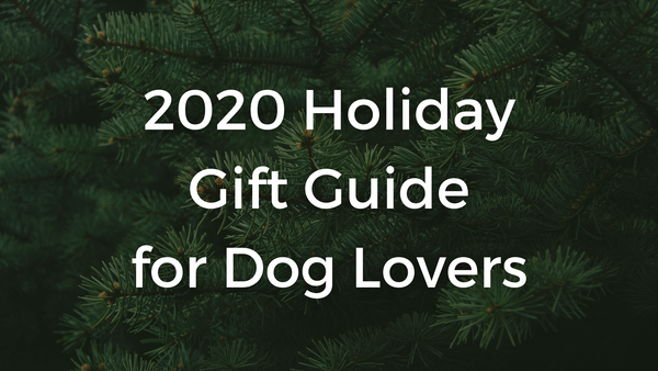 2020 Holiday Gift Guide for Dog Lovers